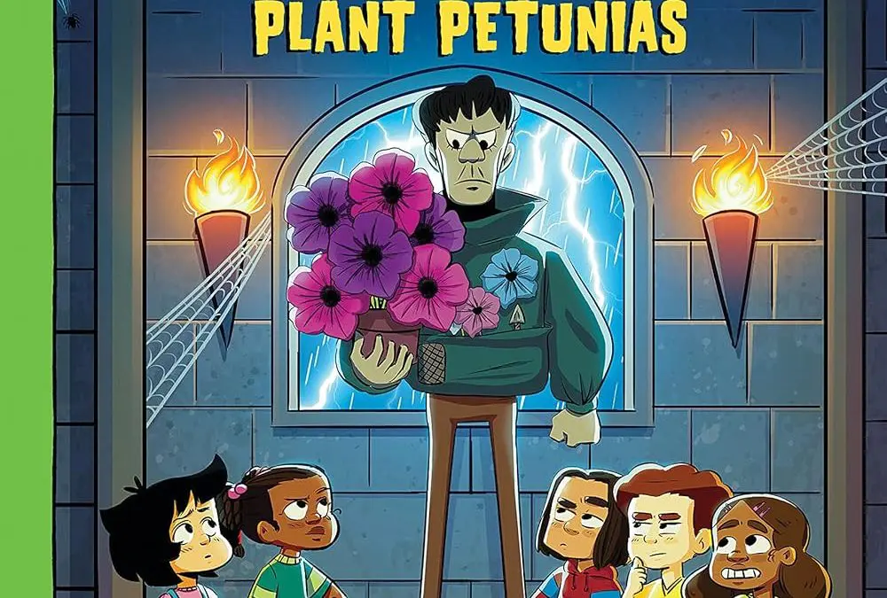 Frankenstein Doesn’t Plant Petunias – A Graphix Chapters Book