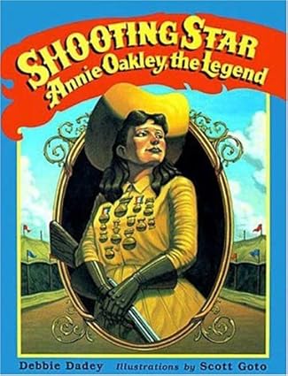 Shooting Star: Annie Oakley, the Legend